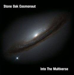 Stone Oak Cosmonaut : Into the Multiverse